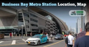 Business Bay Metro Station Location, Map, etc.