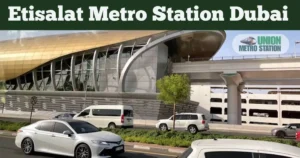Etisalat Metro Station Dubai: A Complete Guide