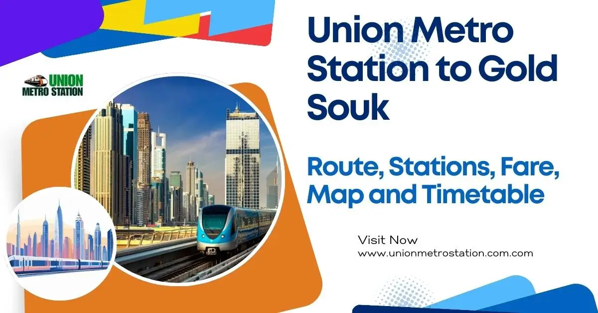 Union Metro Station to Gold Souk Route, Stations, and Timetable