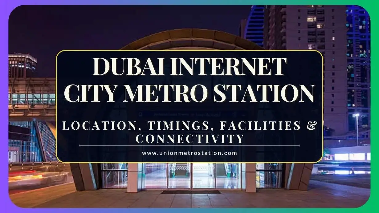Dubai Internet City Metro Station – Complete 2026 Guide (Location, Timings, Facilities & Connectivity)