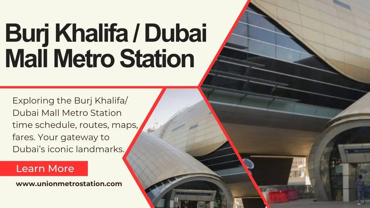 Exploring the Burj Khalifa/Dubai Mall Metro Station: Your Gateway to Dubai’s Iconic Landmarks