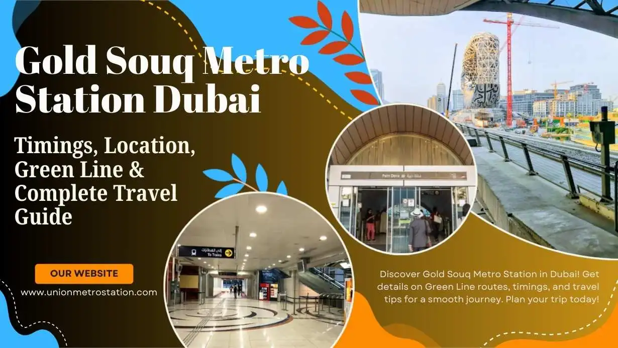 Gold Souq Metro Station Dubai – Timings, Location, Green Line & Complete Travel Guide