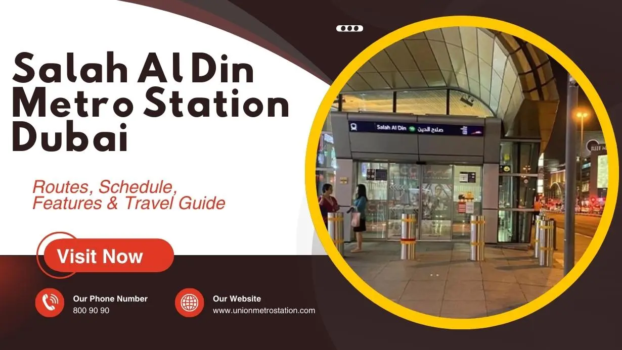 Salah Al Din Metro Station Dubai: Routes, Schedule, Features & Travel Guide