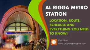 Al Rigga Metro Station Location, Route, Schedule and Everything You Need to Know! (2025)