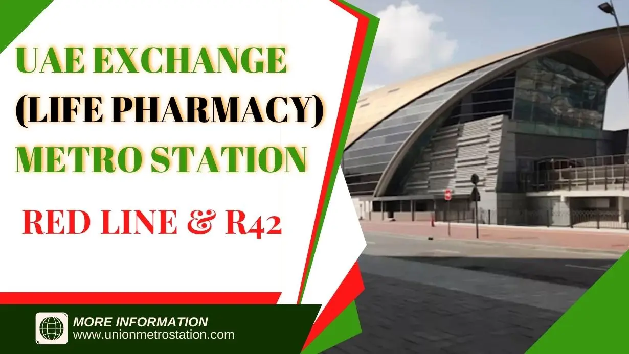 UAE Exchange (Life Pharmacy) Metro Station – Red Line & R42