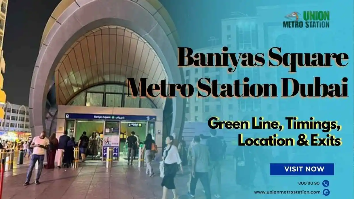 Baniyas Square Metro Station Dubai – Green Line, Timings, Location & Exits