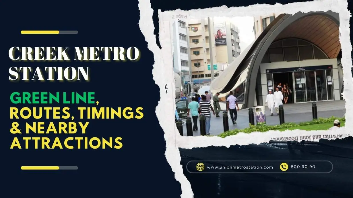 Creek Metro Station Dubai – Green Line, Routes, Timings & Nearby Attractions