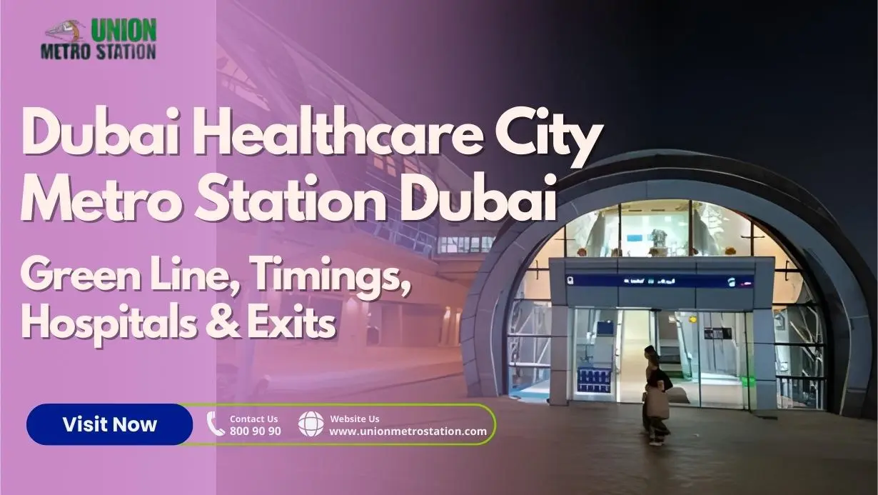 Dubai Healthcare City Metro Station Dubai – Green Line, Timings, Hospitals & Exits