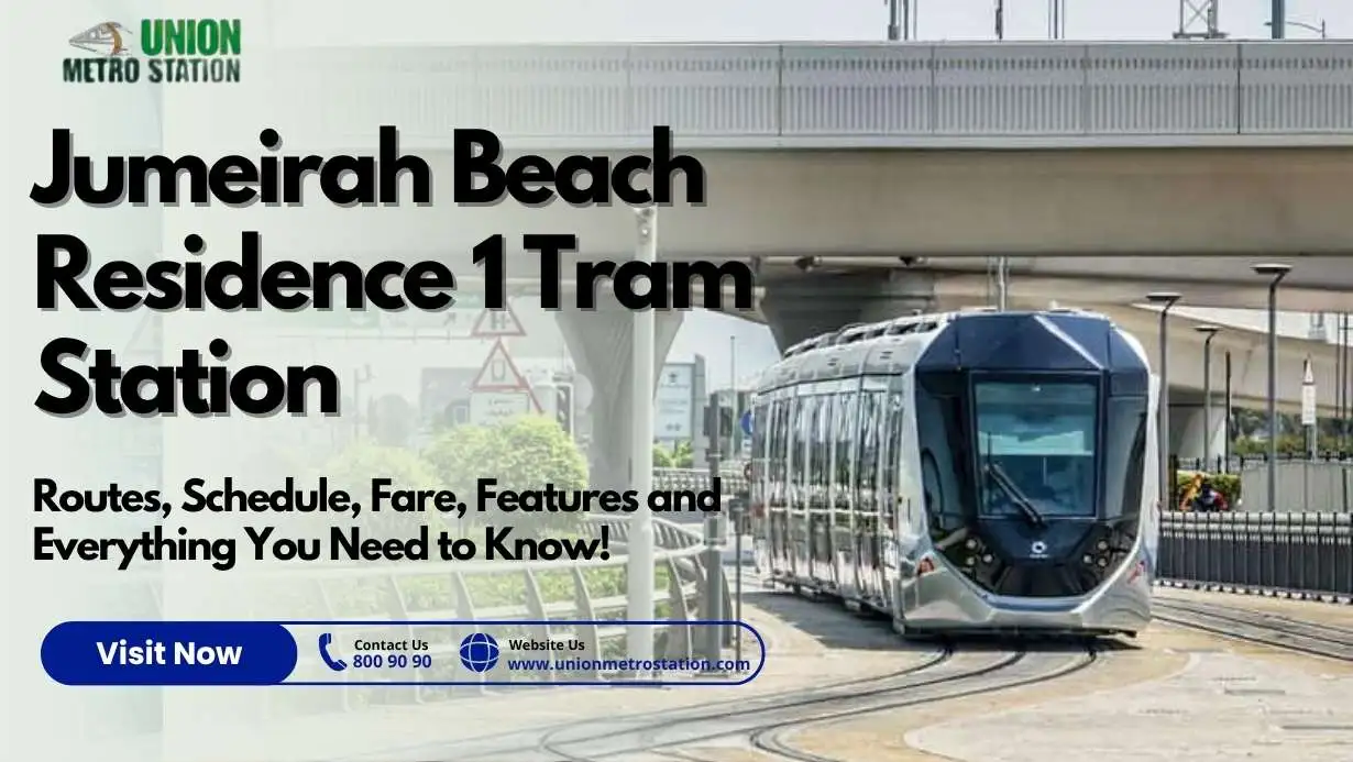 Jumeirah Beach Residence 1 Tram Station | Routes, Schedule, Fare, Features and Everything You Need to Know! 2025