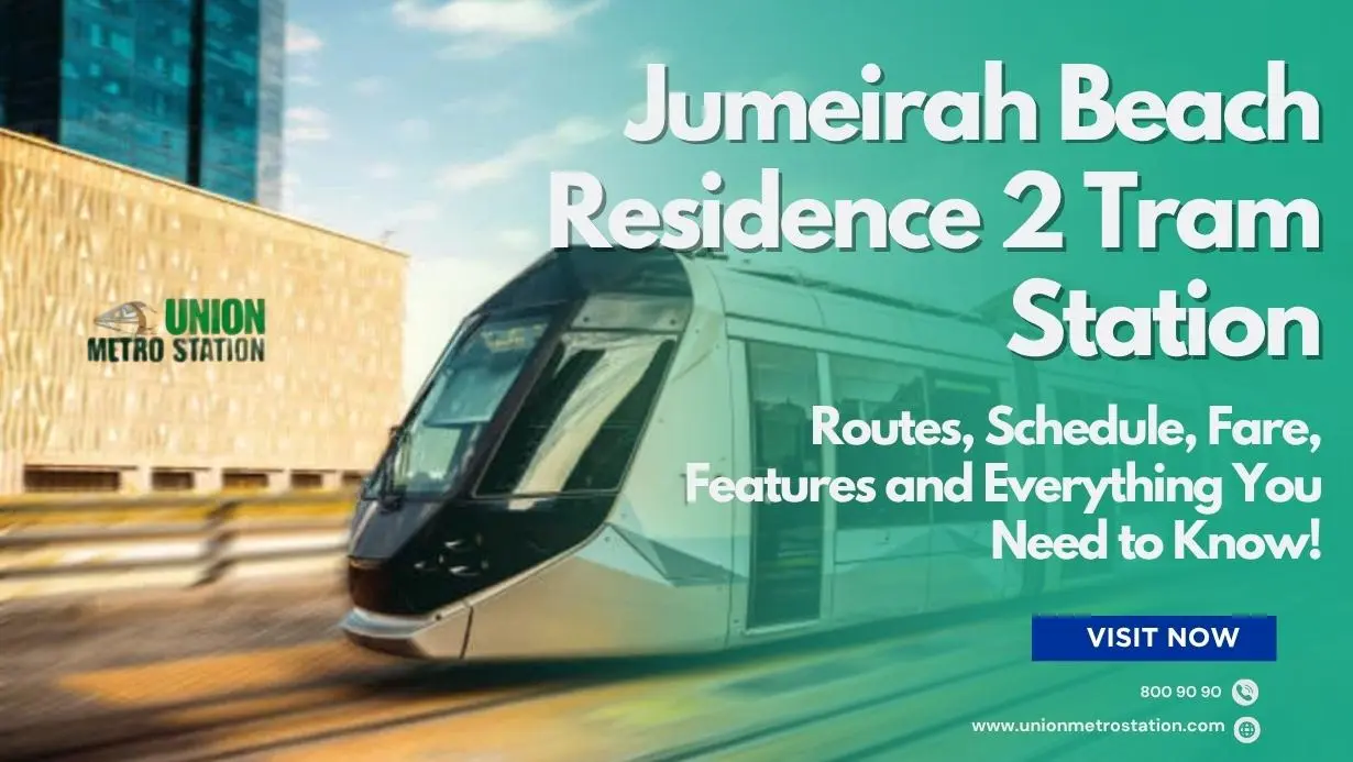 Jumeirah Beach Residence 2 Tram Station | Routes, Schedule, Fare, Features and Everything You Need to Know! 2025