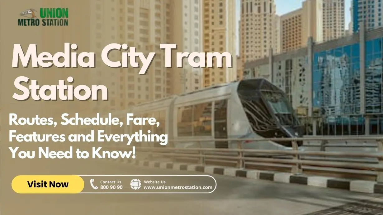 Media City Tram Station | Routes, Schedule, Fare, Features and Everything You Need to Know! 2025