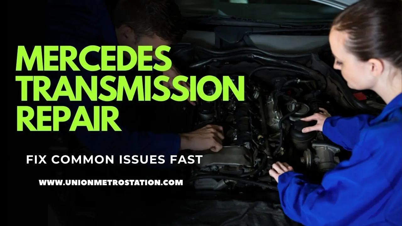 Mercedes Transmission Repair | Fix Common Issues Fast