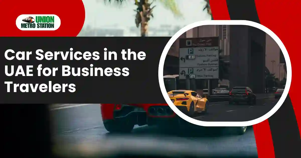 Car Services in the UAE for Business Travelers