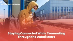 Staying Connected While Commuting Through the Dubai Metro